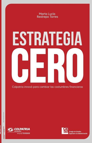 Estrategia Cero: Colpatria Innovó Para Cambiar Las Costum...