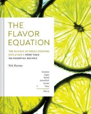 The Flavor Equation : The Science Of Great Cooking In 114...