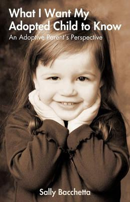 Libro What I Want My Adopted Child To Know - Bacchetta Sa...