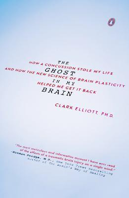 The Ghost In My Brain : How A Concussion Stole My Life An...