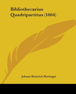 Libro Bibliothecarius Quadripartitus (1664) - Hottinger, ...