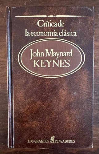 Critica De La Economía Clásica, John Maynard Keynes