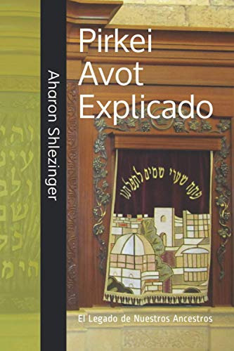 Pirkei Avot Explicado El Legado De Nuestros Ancestros, de Shlezinger, Rabí Aharon David. Editorial Independently Published, tapa blanda en español, 2020