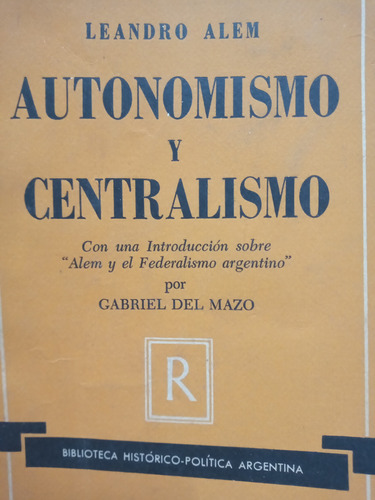 Autonomismo Y Centralismo Alem