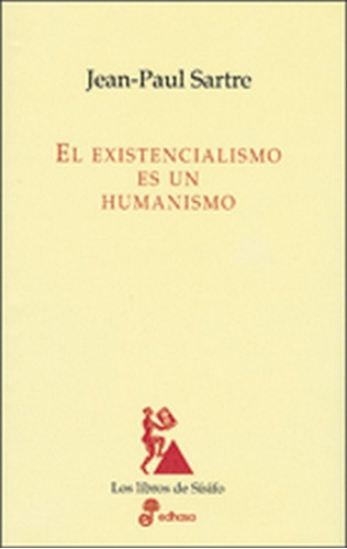 Existencialismo Es Un Humanismo, El - Sartre, Jean Paul