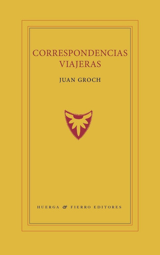 Correspondencias Viajeras, De Groch Flacoff (1952- ), Juan. Editorial Huerga Y Fierro Editores, Tapa Blanda En Español