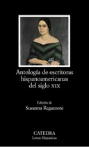 Comprar Antologia De Escritoras Hispanoamericanas Del Siglo Xix, De Susanna Regazzoni. Editorial Cátedra, Tapa Blanda, Edición 1 En Español, 2012