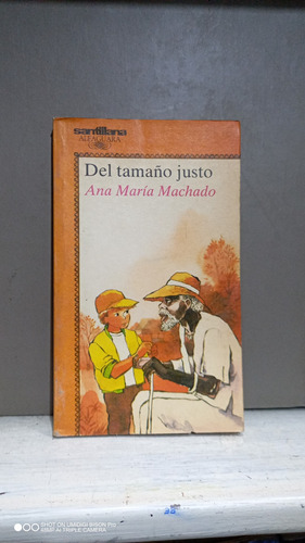 Libro Del Tamaño Justo. Ana María Machado. Alfaguara