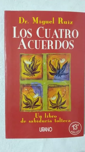 Los Cuatro Acuerdos - Dr. Miguel Ruiz - Ed. Urano