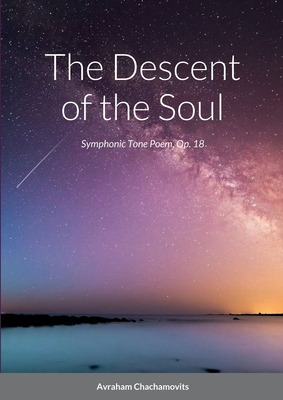 Libro The Descent Of The Soul: Symphonic Tone Poem, Op. 1...