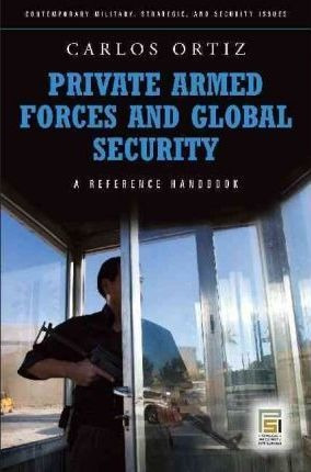 Private Armed Forces And Global Security - Juan Carlos Or...