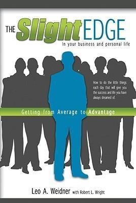 The Slight Edge : Getting From Average To Advantage - Leo A