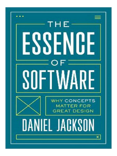 The Essence Of Software - Daniel Jackson. Eb05