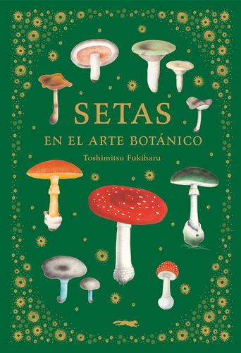 Setas En El Arte Botánico - Fukiharu, Toshimitsu