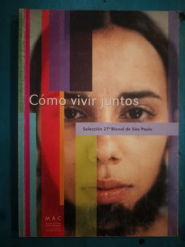 Cómo Vivir Juntos. Selección 27ª Bienal De Sao Paulo - Museo