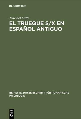 El Trueque S/x En Espa Ol Antiguo - Jose Del Valle