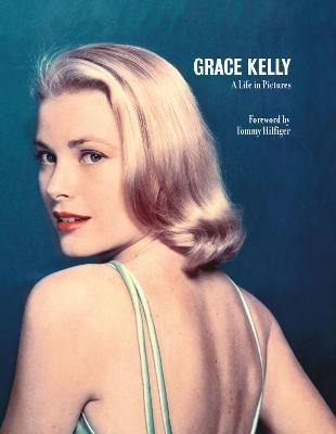 Grace Kelly A Life In Pictures : Reduced Format - Pierre-...