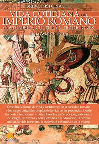 Breve Historia De La Vida Cotidiana Del Imperio Romano, De Avial Chicharro, Lucía. Editorial Ediciones Nowtilus, Tapa Blanda En Español