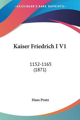 Libro Kaiser Friedrich I V1: 1152-1165 (1871) - Prutz, Hans