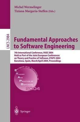 Fundamental Approaches To Software Engineering - Michel W...