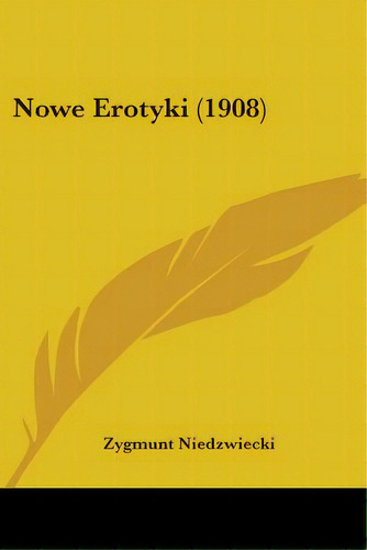 Nowe Erotyki (1908), De Niedzwiecki, Zygmunt. Editorial Kessinger Pub Llc, Tapa Blanda En Inglés