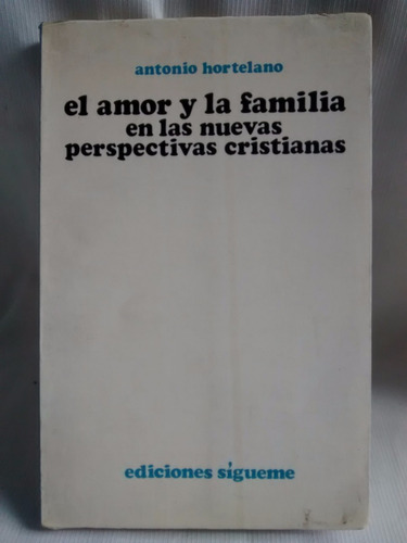 Amor Y Familia Nuevas Perspectivas Cristianas - A. Hortelano