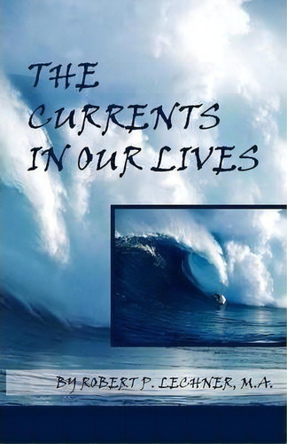 The Currents In Our Lives, De Robert P Lechner. Editorial Peppertree Press, Tapa Blanda En Inglés