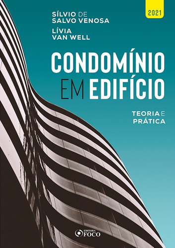 CONDOMÍNIO EM EDIFÍCIO - TEORIA E PRÁTICA - 1ª ED - 2021, de Venosa, Sílvio de Salvo. Editora Foco Jurídico Ltda, capa mole em português, 2021