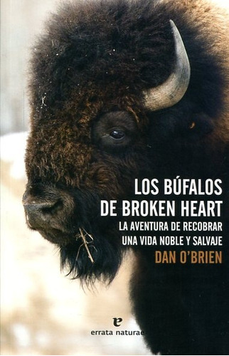 Bufalos De Broken Heart, Los, de DAN O´BRIEN. Editorial ERRATA NATURAE, tapa blanda, edición 1 en español