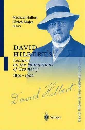 David Hilbert's Lectures On The Foundations Of Geometry, 1891-1902, De Michael Hallett. Editorial Springer Verlag Berlin Heidelberg Gmbh Co Kg, Tapa Dura En Inglés