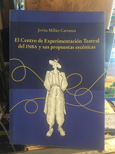 El Centro De Experimentación Teatral Del Inba Y Sus Propuest (Usado)