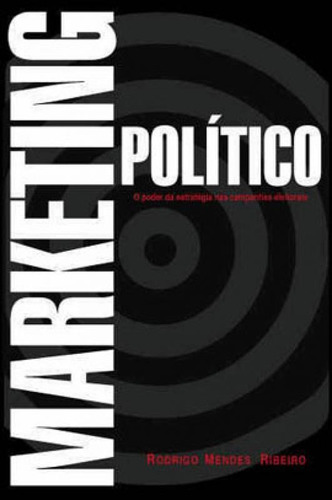 Marketing Político: O Poder Da Estratégia Nas Campanhas Eleitorais, De Ribeiro, Rodrigo Mendes. Editorial C/ Arte - Bh, Tapa Mole, Edición 2013-01-01 00:00:00 En Português