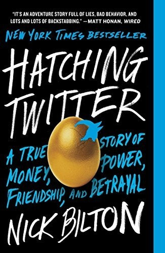 Book : Hatching Twitter A True Story Of Money, Power,...