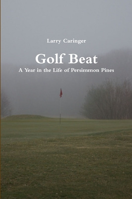 Libro Golf Beat: A Year In The Life Of Persimmon Pines - ...
