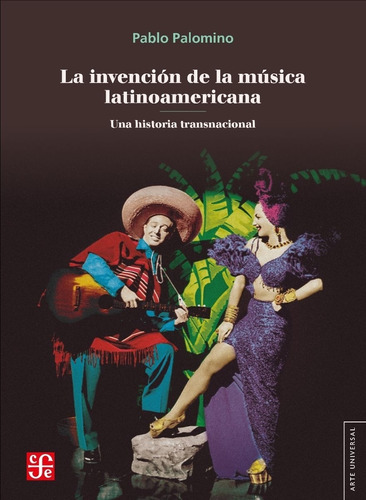 Libro La Invencion De La Musica Latinoamericana De Pablo Pal, De Pablo Palomino. Editorial Fondo De Cultura Económica, Tapa Blanda En Español