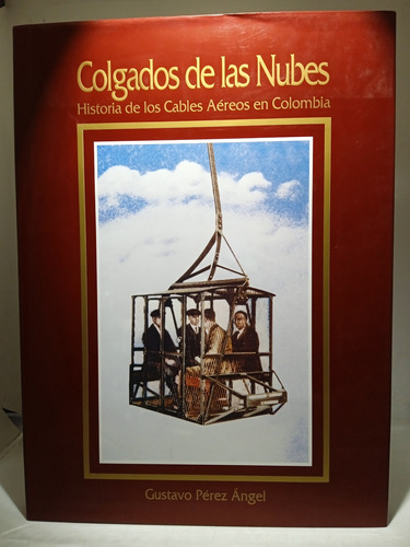Colgados De Las Nubes - Pérez - Cables Aéreos Colombia 