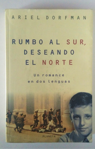 Ariel Dorfman. Rumbo Al Sur Deseando El Norte