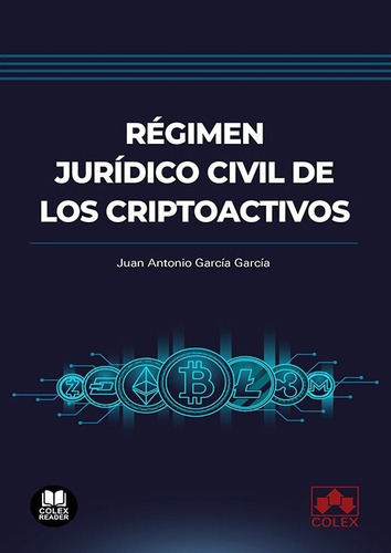 Regimen Juridico Civil De Los Criptoactivos, De Garcia Garcia, Juan Antonio. Editorial Colex, Tapa Blanda En Español
