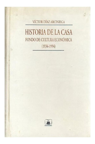 Libro - Libro: Historia De La Casa : Fondo De Cultura Econó