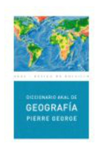 Diccionario Akal De Geografia  - Pierre George