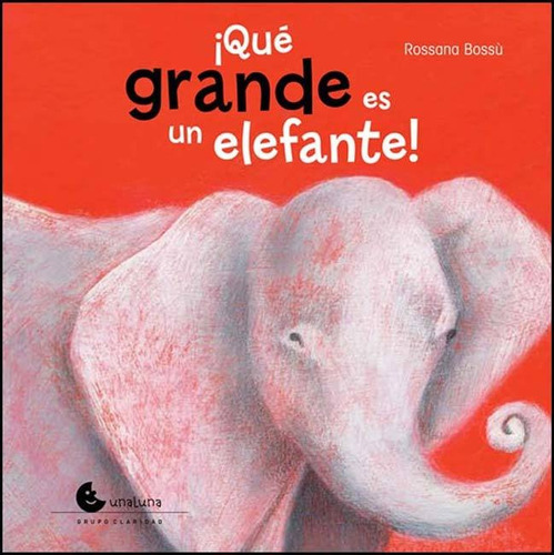 Que Grande Es Un Elefante - Rossana Bossu