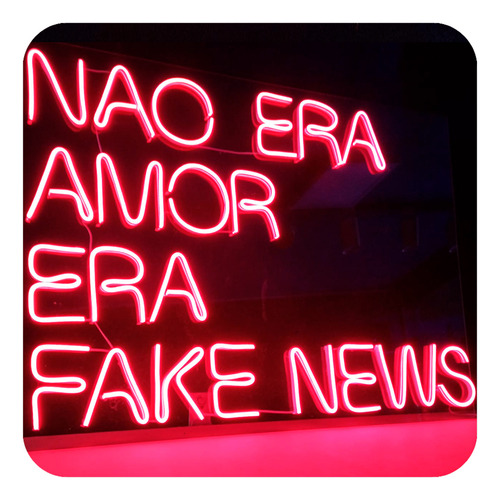 Placa Luminoso Neon Não Era Amor Era Fake News 80x58