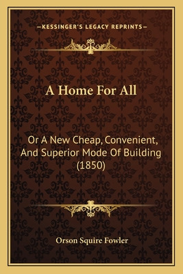 Libro A Home For All: Or A New Cheap, Convenient, And Sup...