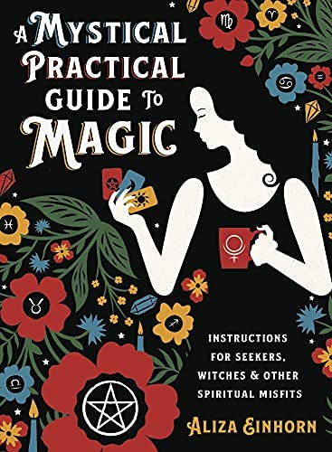 A Mystical Practical Guide To Magic: Instructions For Seekers, Witches & Other Spiritual Misfits, De Einhorn, Aliza. Editorial Llewellyn Publications, Tapa Dura En Inglés