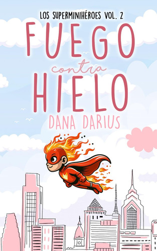 Libro: Fuego Contra Hielo: (los Superminihéroes Vol.2) (span