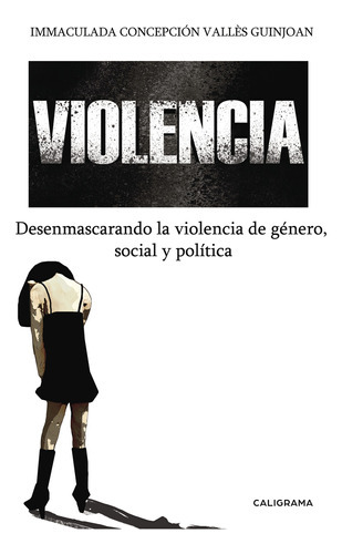 Violência, De Vall®s Guinjoan , Immaculada Cepción.., Vol. 1.0. Editorial Caligrama, Tapa Blanda, Edición 1.0 En Español, 2018