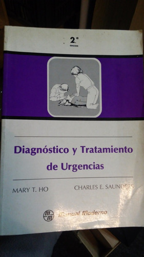Diagnóstico Y Tratamiento De Urgencias / Ho Y Saunders