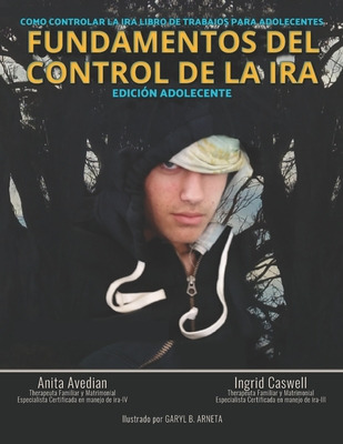 Libro Fundamentos Del Control De La Ira: Ediciã³n Adolesc...