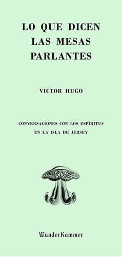 Lo Que Dicen Las Mesas Parlantes - Víctor Hugo