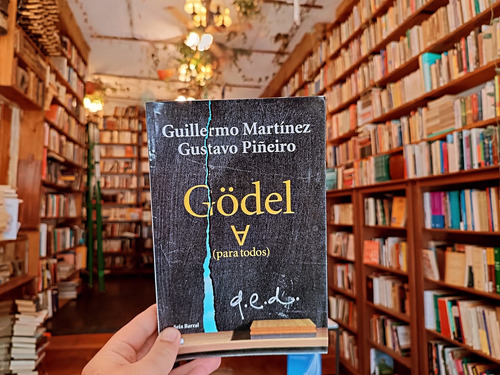 Gödel (para Todos) Guillermo Martínez - Gustavo Piñeiro.